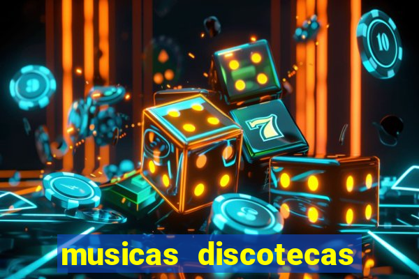 musicas discotecas anos 90